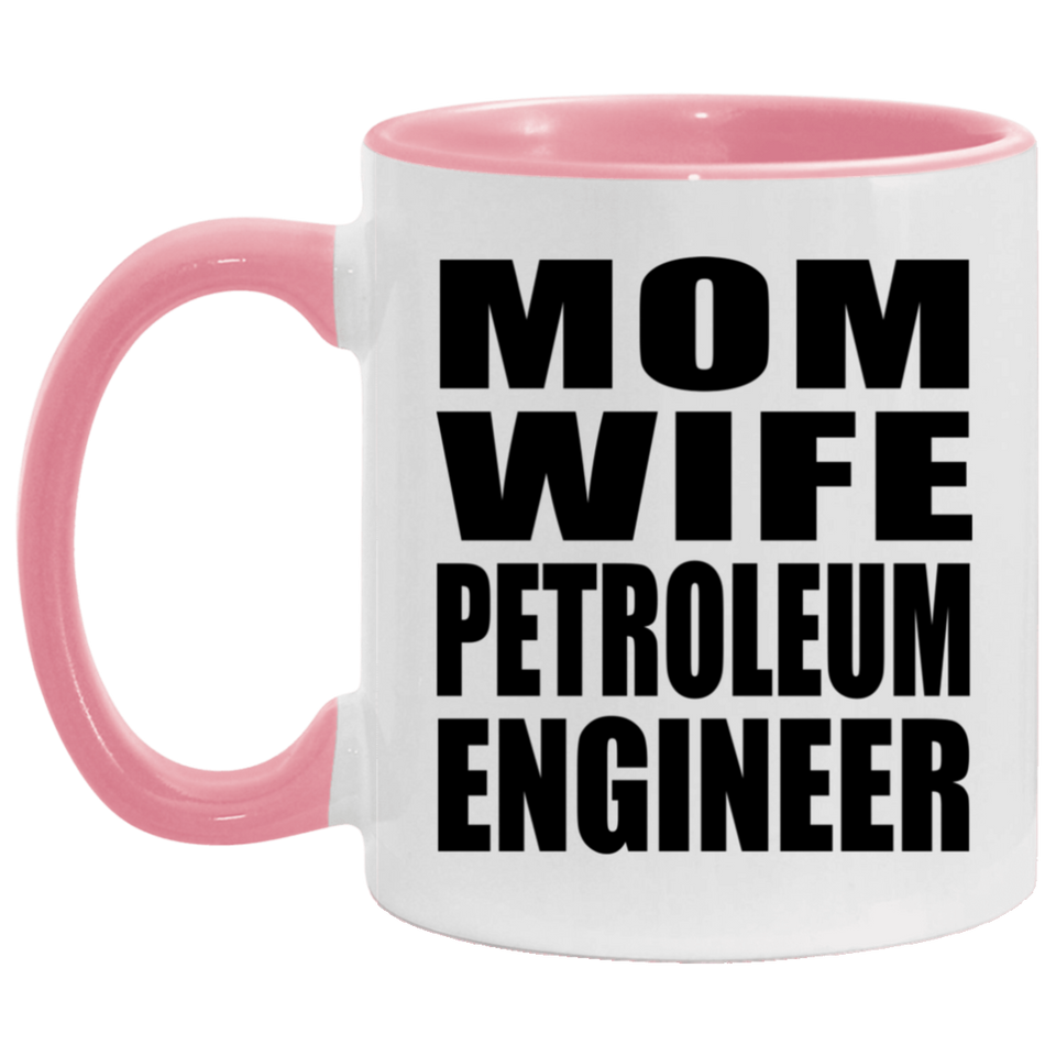 Mom Wife Petroleum Engineer - 11oz Accent Mug Pink