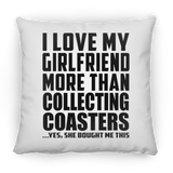 I Love My Girlfriend More Than Collecting Coasters - Throw Pillow