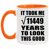 107th Birthday Took Square Root of 11449 Years To Look Good - 11oz Accent Mug Orange