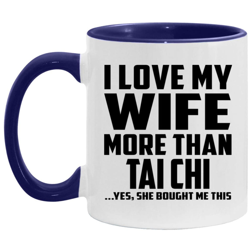 I Love My Wife More Than Tai Chi - 11oz Accent Mug Purple