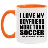 I Love My Boyfriend More Than Soccer - 11oz Accent Mug Orange