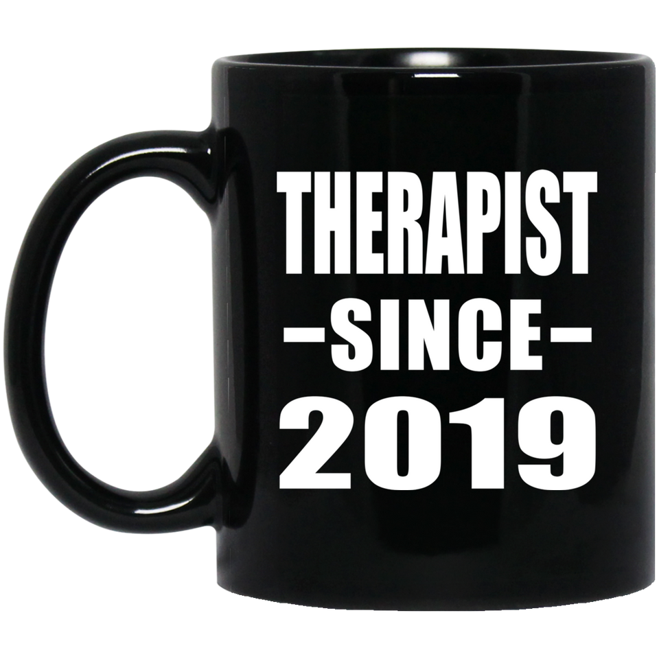 Therapist Since 2019 - 11oz Coffee Mug Black