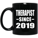 Therapist Since 2019 - 11oz Coffee Mug Black