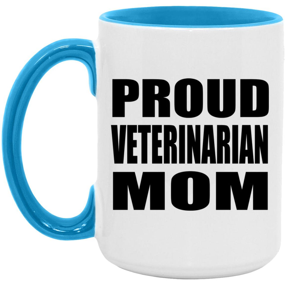 Proud Veterinarian Mom - 15oz Accent Mug Blue