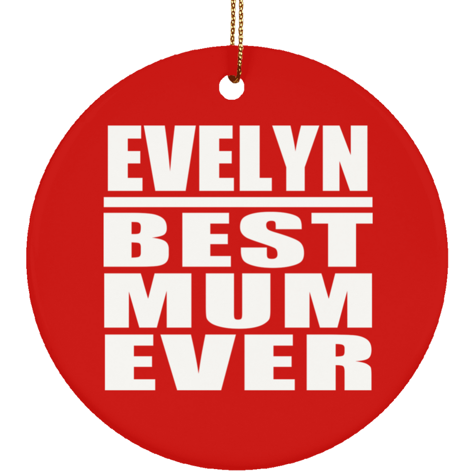 Evelyn Best Mum Ever - Circle Ornament