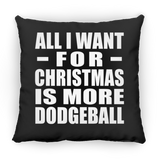 All I Want For Christmas Is More Dodgeball - Throw Pillow Black