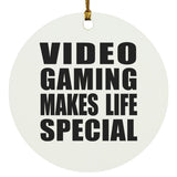 Video Gaming Makes Life Special - Circle Ornament