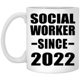 Social Worker Since 2022 - 11oz Coffee Mug