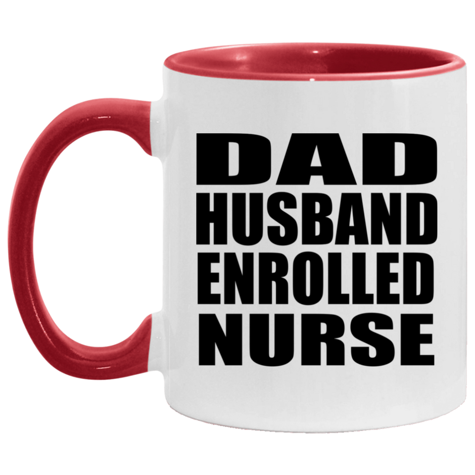 Dad Husband Enrolled Nurse - 11oz Accent Mug Red