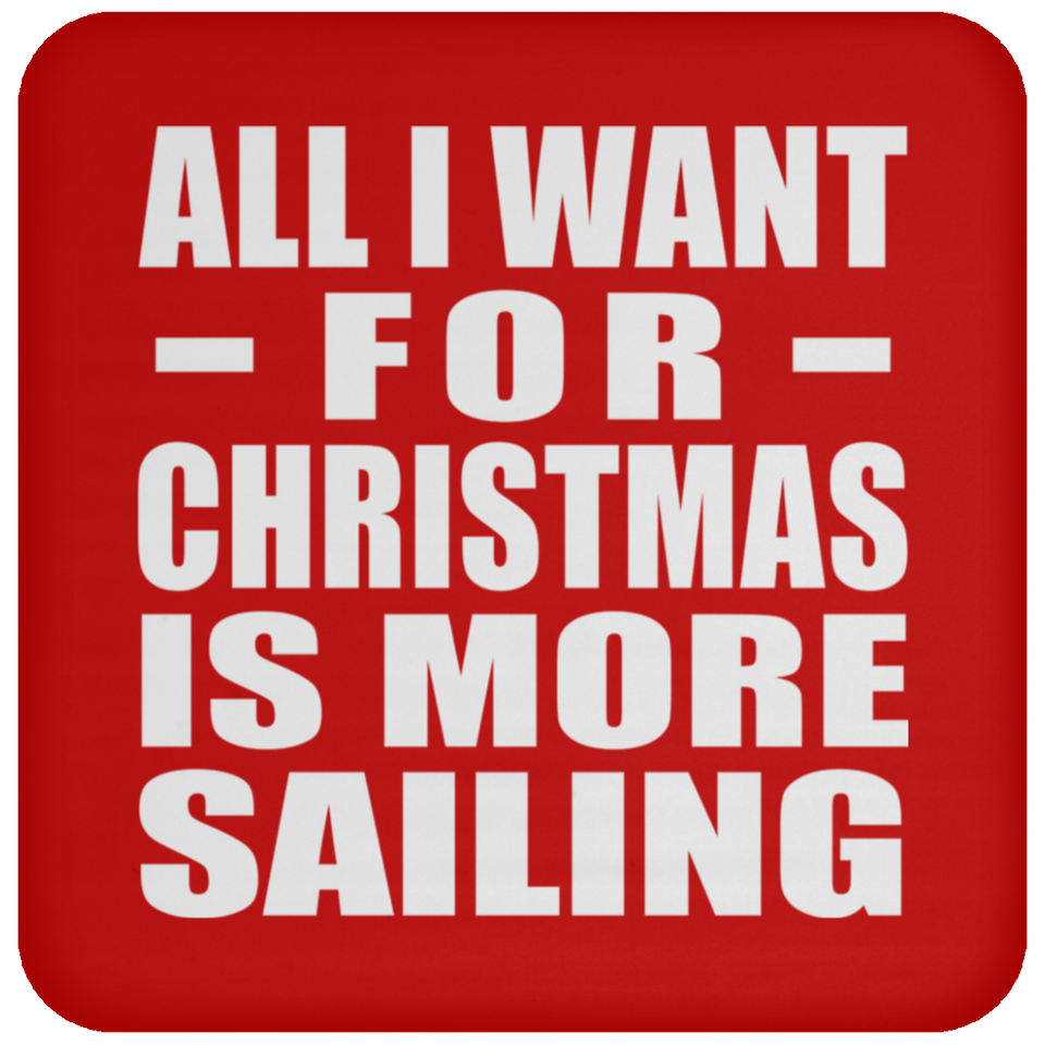 All I Want For Christmas Is More Sailing - Coaster
