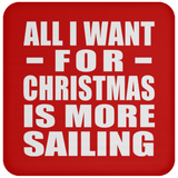 All I Want For Christmas Is More Sailing - Coaster