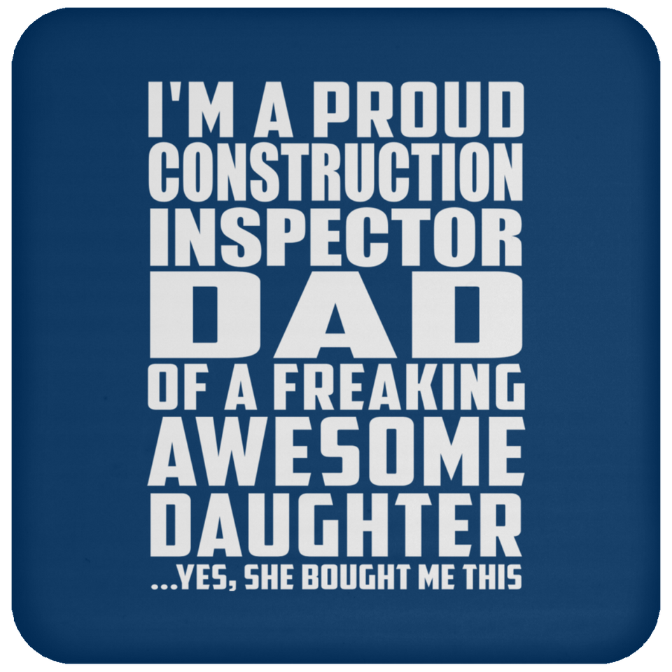 Proud Construction Inspector Dad Of Awesome Daughter - Drink Coaster