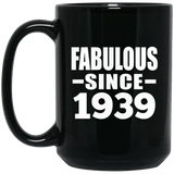 85th Birthday Fabulous Since 1939 - 15 Oz Coffee Mug Black