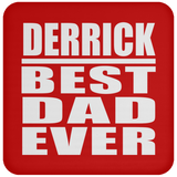 Derrick Best Dad Ever - Drink Coaster
