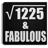 35th Birthday Square Root of 1225 & Fabulous - Canvas Square