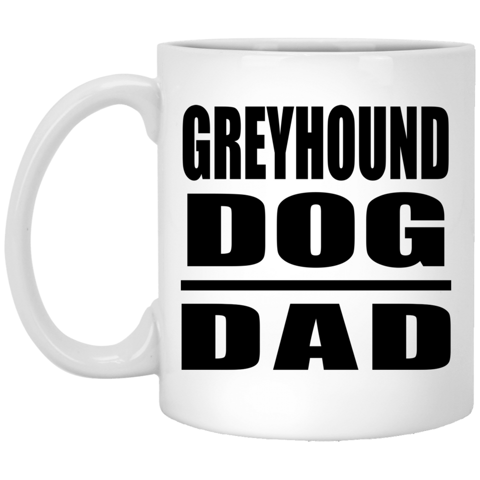 Greyhound Dog Dad - 11oz Coffee Mug