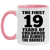 19th Birthday First 19 Years of Childhood Are The Hardest - 11oz Accent Mug Pink