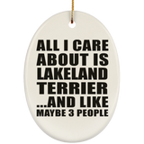 All I Care About Is Lakeland Terrier - Oval Ornament