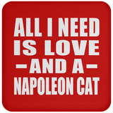 All I Need Is Love And A Napoleon Cat - Drink Coaster