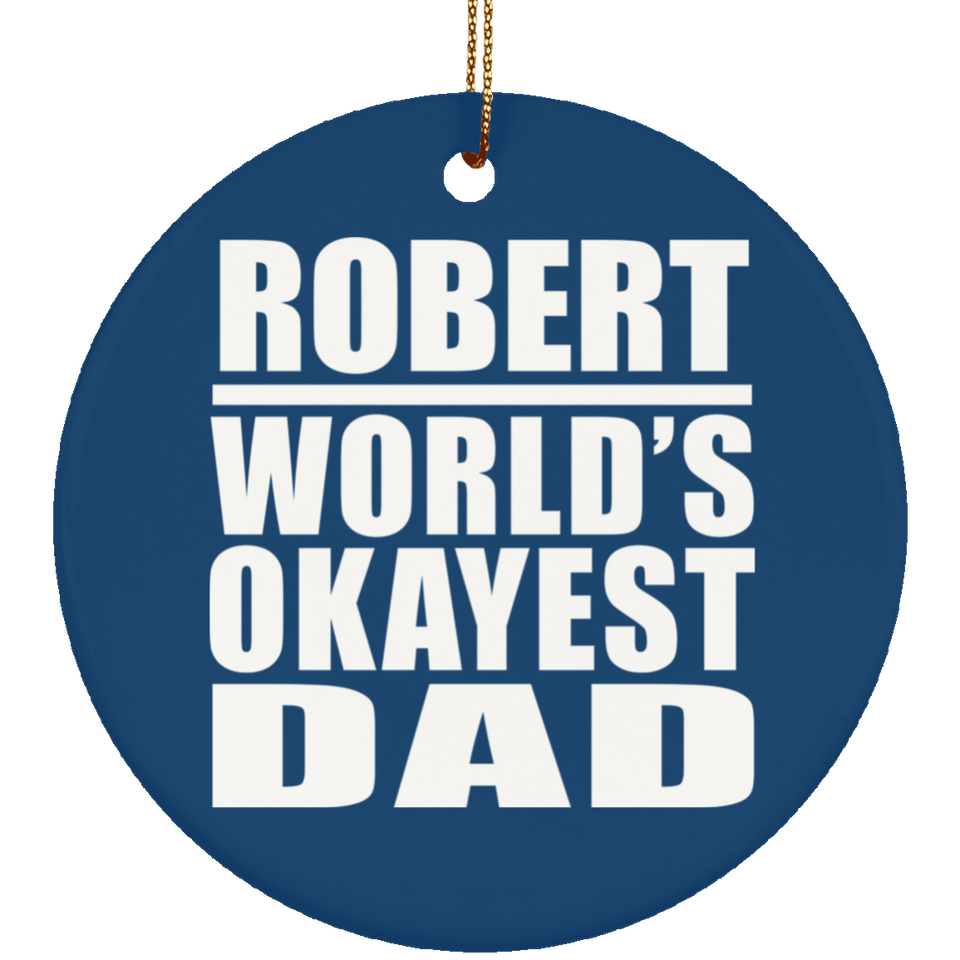 Robert World's Okayest Dad - Circle Ornament