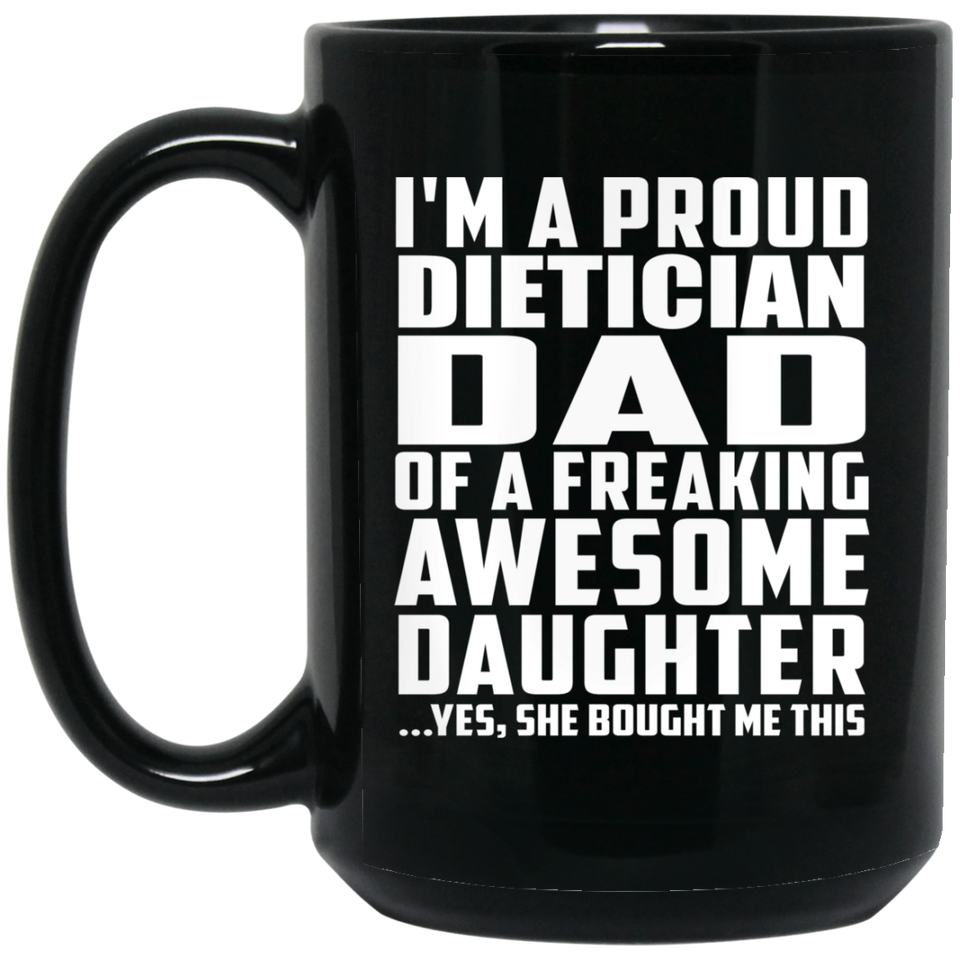 Proud Dietician Dad Of Awesome Daughter - 15 Oz Coffee Mug Black