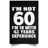 60th Birthday I'm Not 60 I'm 18 With 42 Years Experience - Poster Portrait