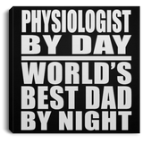 Physiologist By Day World's Best Dad By Night - Canvas Square
