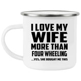 I Love My Wife More Than Four Wheeling - 12oz Camping Mug