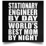 Stationary Engineer By Day World's Best Mom By Night - Poster Square