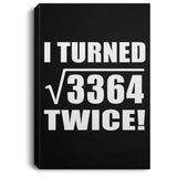 116th Birthday I Turned Square Root of 3364 Twice - Canvas Portrait