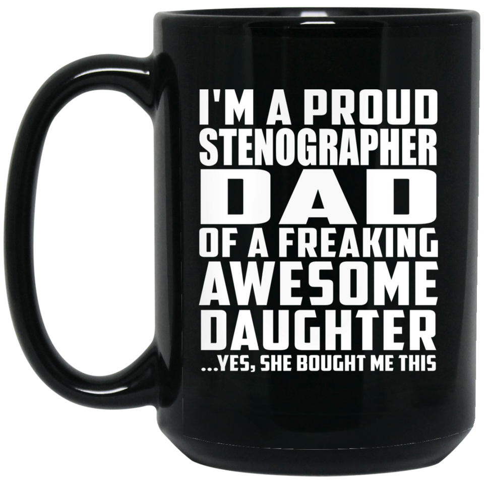 Proud Stenographer Dad Of Awesome Daughter - 15 Oz Coffee Mug Black