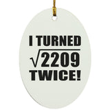 94th Birthday I Turned Square Root of 2209 Twice - Oval Ornament