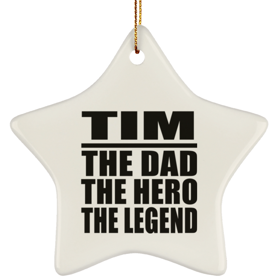 Tim The Dad The Hero The Legend - Star Ornament