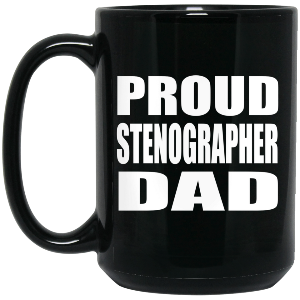 Proud Stenographer Dad - 15oz Coffee Mug Black