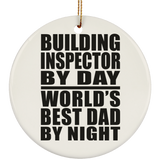 Building Inspector By Day World's Best Dad By Night - Circle Ornament