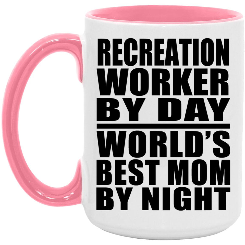 Recreation Worker By Day World's Best Mom By Night - 15oz Accent Mug Pink