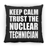 Keep Calm and Trust The Nuclear Technician - Throw Pillow Black