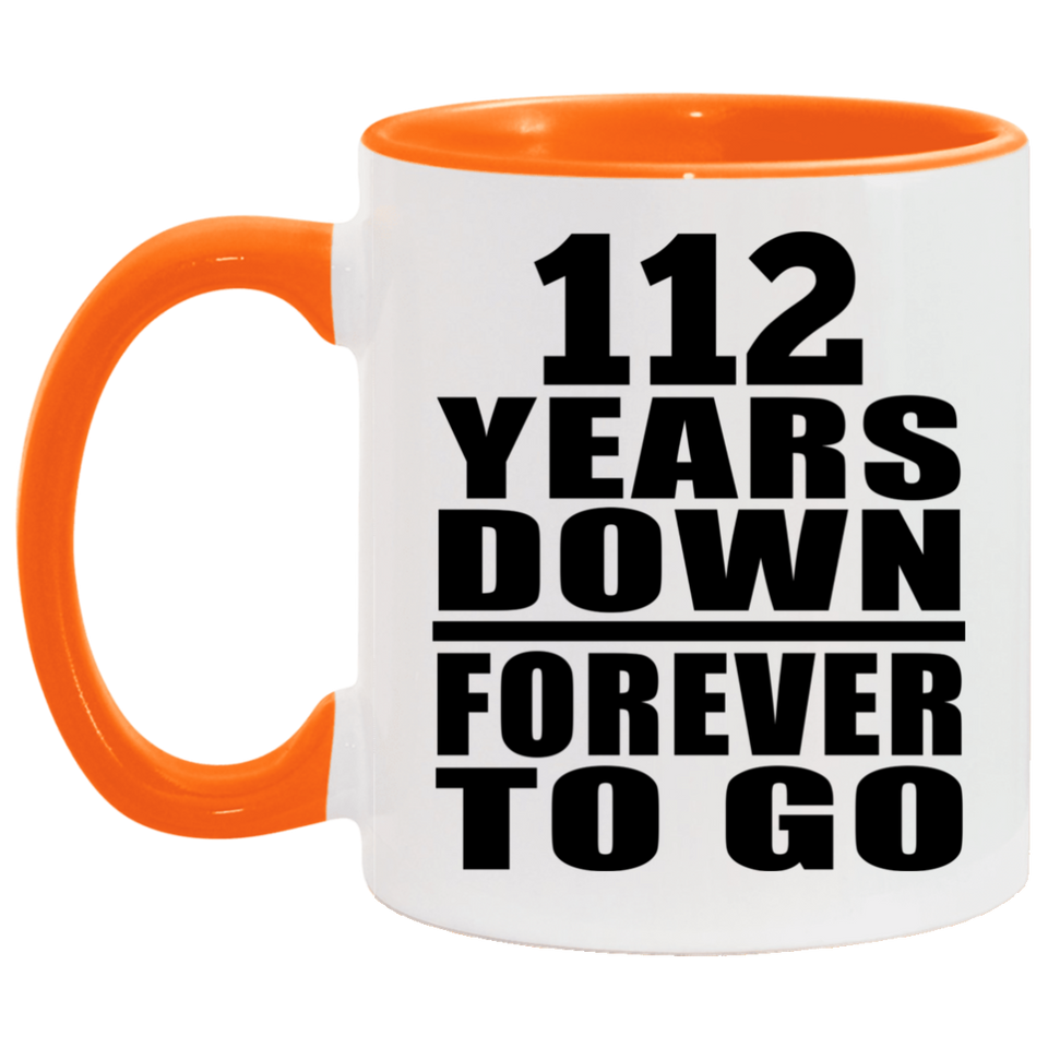 112th Anniversary 112 Years Down Forever to Go - 11oz Accent Mug Orange