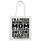 Proud Mathematician Mom Of Awesome Daughter - Tote Bag White