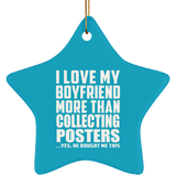 I Love My Boyfriend More Than Collecting Posters - Star Ornament