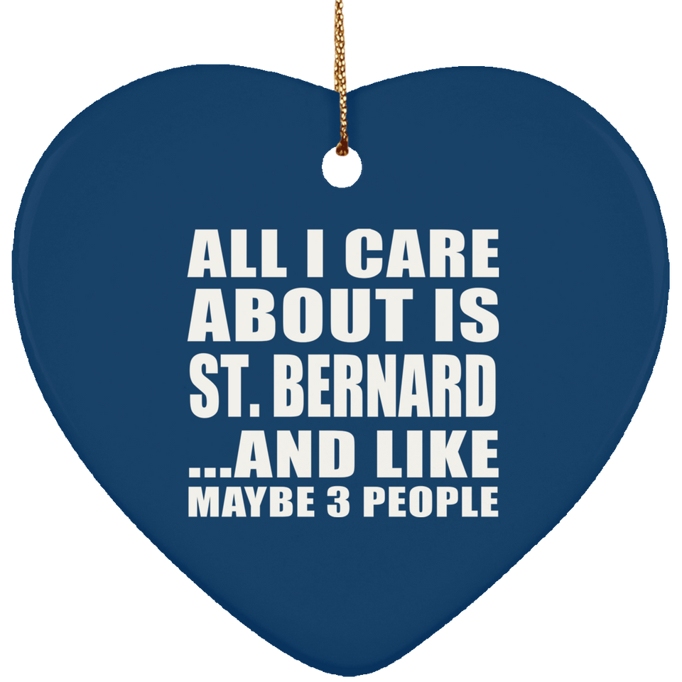 All I Care About Is St. Bernard - Heart Ornament