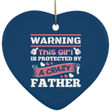 Warning This Girl Is Protected by A Crazy Father - Heart Ornament
