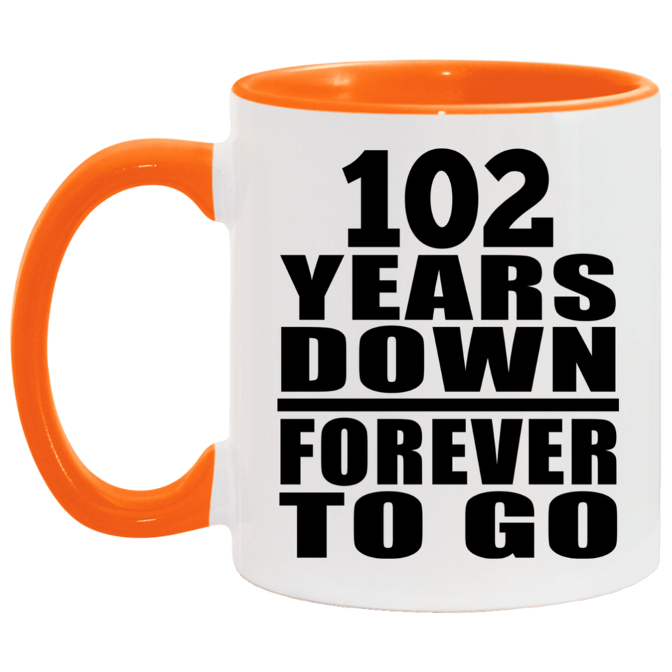 102nd Anniversary 102 Years Down Forever to Go - 11oz Accent Mug Orange