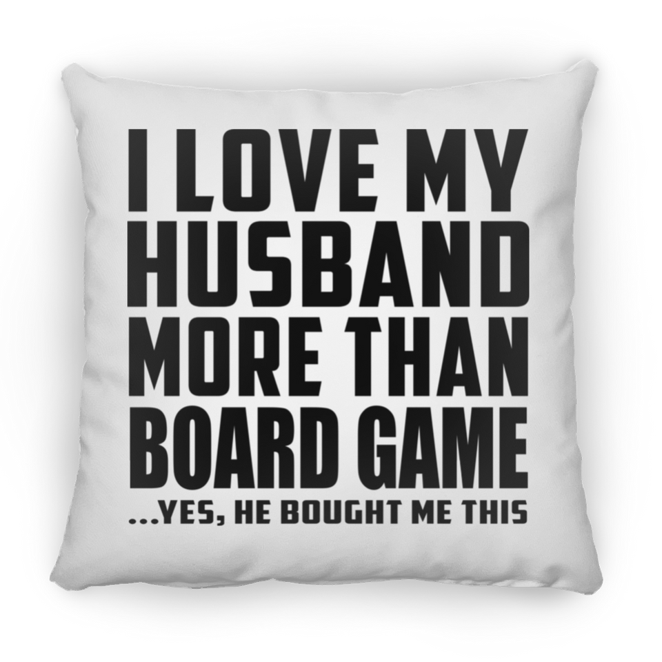 I Love My Husband More Than Board Game - Throw Pillow