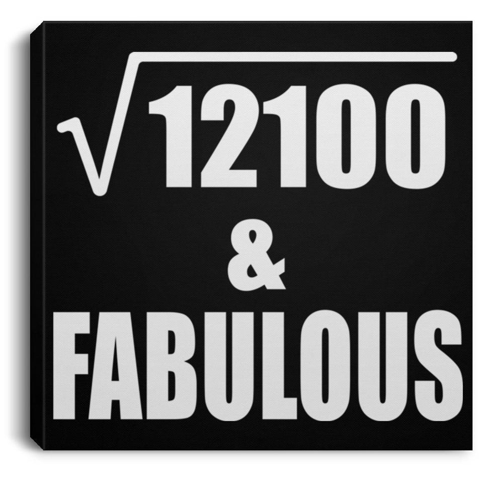 110th Birthday Square Root of 12100 & Fabulous - Canvas Square