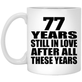 77th Anniversary 77 Years Still In Love After These Years - 11oz Coffee Mug