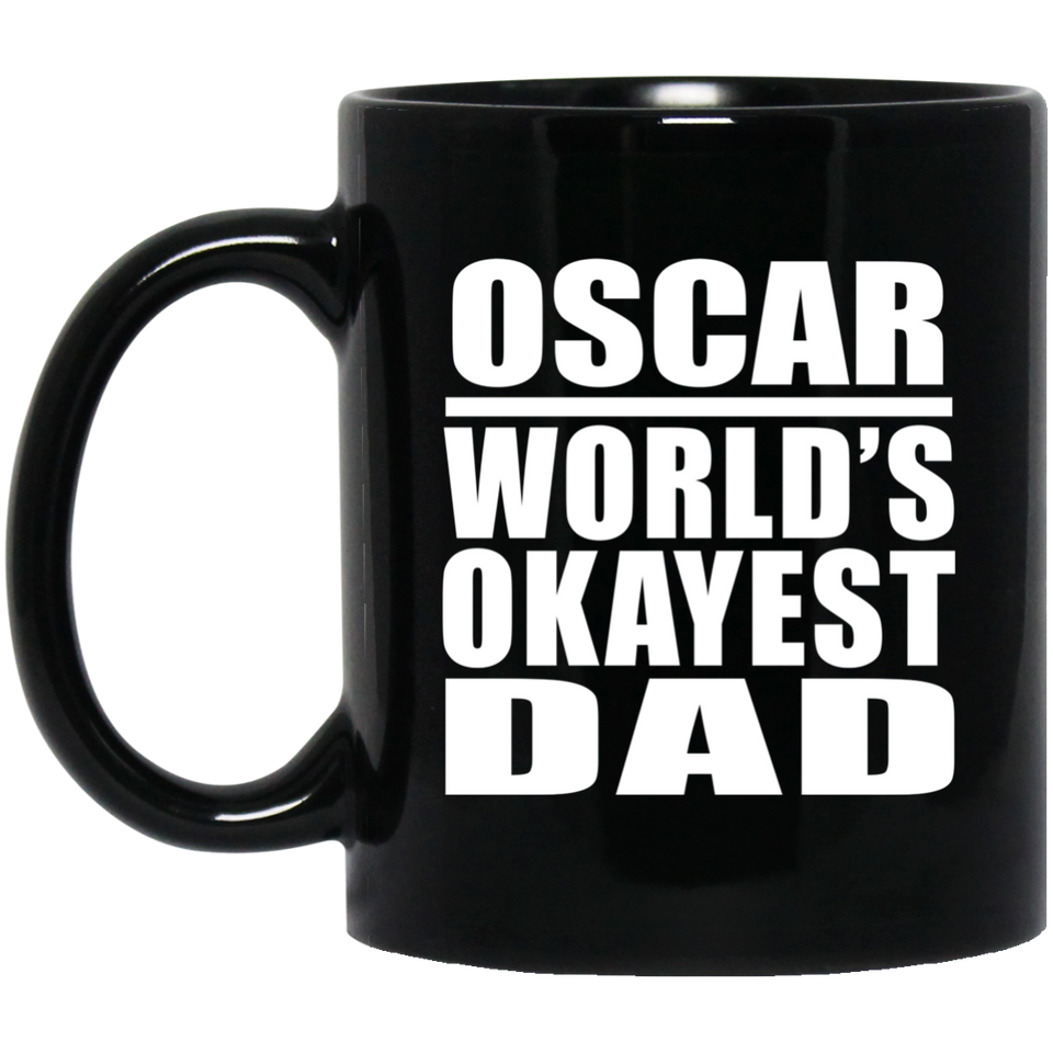 Oscar World's Okayest Dad - 11 Oz Coffee Mug Black