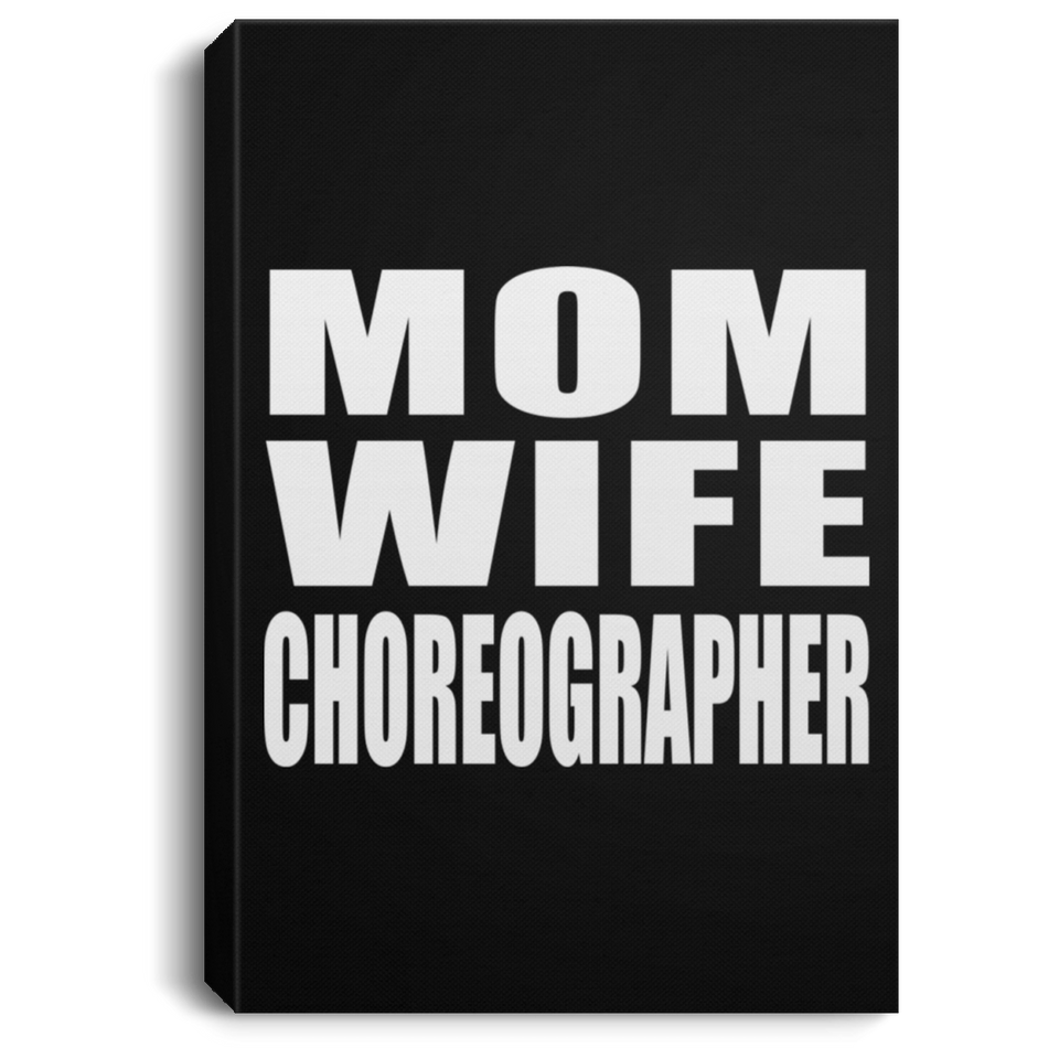 Mom Wife Choreographer - Canvas Portrait