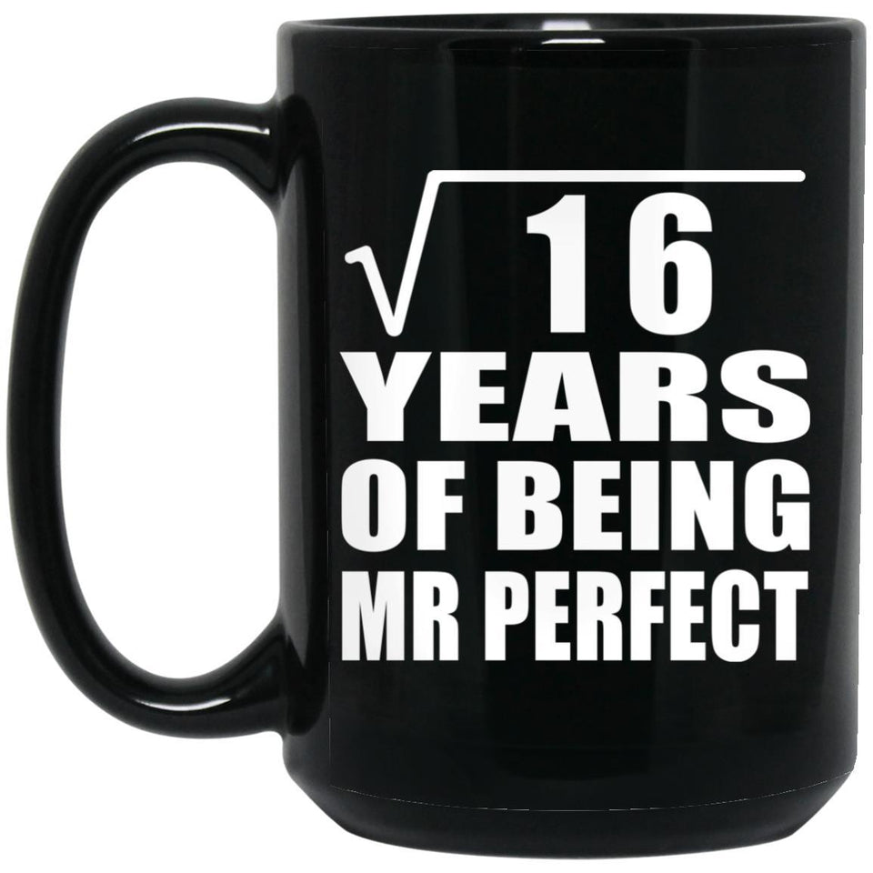 4th Anniversary Square Root of 16 Years of Mr Perfect - 15oz Coffee Mug Black