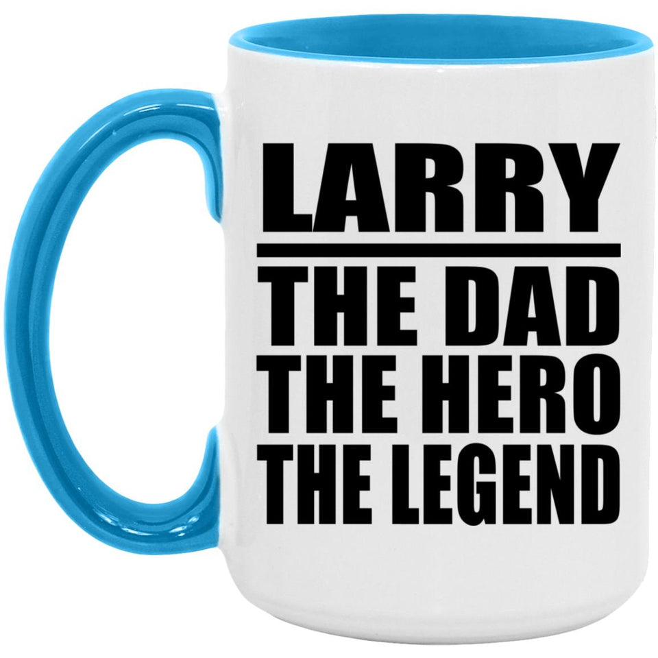 Larry The Dad The Hero The Legend - 15oz Accent Mug Blue